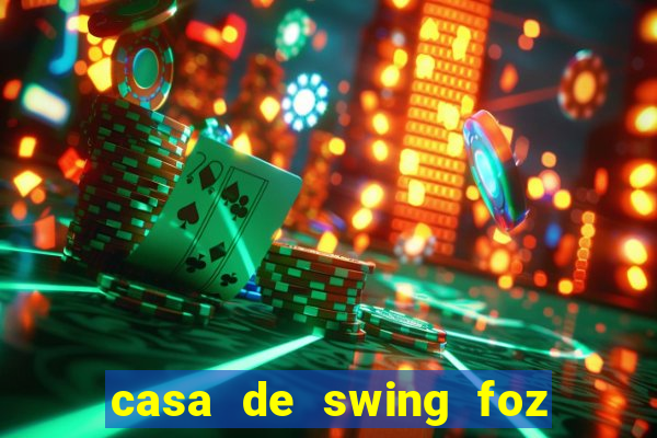 casa de swing foz do iguaçu